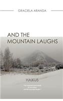 And the Mountain Laughs. - HAIKUS