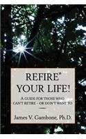 ReFire(R) Your Life!