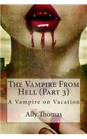 The Vampire from Hell (Part 3) - A Vampire on Vacation: (3 The Vampire from Hell)