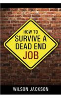 How To Survive A Dead End Job