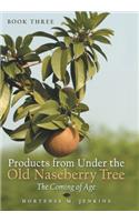 Book Three Products from Under the Old Naseberry Tree