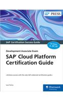 SAP Cloud Platform Certification Guide: Development Associate Exam