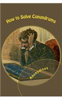 How to Solve Conundrums