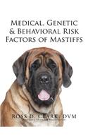 Medical, Genetic & Behavioral Risk Factors of Mastiffs