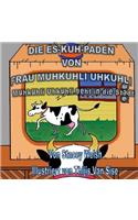 Die Es-KUH-paden von Frau Muhkuhli Uhkuhli