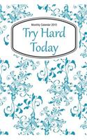 Monthly Calendar 2015: Try Hard Today