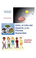 Urtin, El Nino del Espacio, Y Su Planeta Sostenible