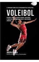 Programa Completo de Entrenamiento de Fuerza para Voleibol: Desarrolle fuerza, velocidad, agilidad, y resistencia, a traves del entrenamiento de fuerza y una nutricion apropiada(Spanish)