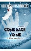 Come back to me