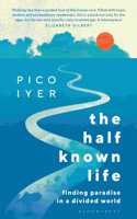 The Half Known Life: Finding Paradise in a Divided World