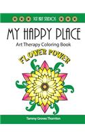 My Happy Place: Flower Power: Art Therapy Coloring Book(2 My Happy Place)
