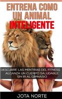 Entrena como un Animal Inteligente