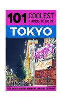 Tokyo: Tokyo Travel Guide: 101 Coolest Things to Do in Tokyo, Japan