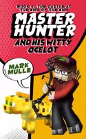 The Master Hunter and His Witty Ocelot (Book 6): The Castle at the End of the End (An Unofficial Minecraft Diary Book for Kids Ages 9 - 12 (Preteen)