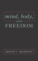 Mind, Body, and Freedom