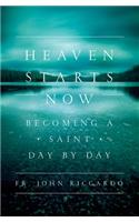 Heaven Starts Now: Becoming a Saint Day by Day(English)