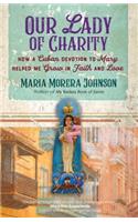 Our Lady of Charity: How a Cuban Devotion to Mary Helped Me Grow in Faith and Love