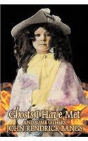 Ghosts I Have Met, and Some Others by John Kendrick Bangs, Fiction, Fantasy, Fairy Tales, Folk Tales, Legends & Mythology: (English)