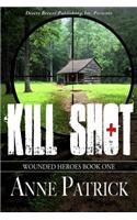 Kill Shot: (01 Wounded Heroes)