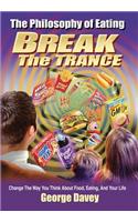 Philosophy of Eating Break the Trance