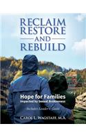 Reclaim, Restore, and Rebuild: Hope for Families Impacted by Sexual Brokenness