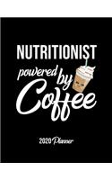 Nutritionist Powered By Coffee 2020 Planner: Nutritionist Planner, Gift idea for coffee lover, 120 pages 2020 Calendar for Nutritionist
