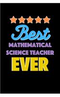 Best Mathematical Science Teacher Evers Notebook - Mathematical Science Teacher Funny Gift