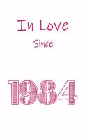 In Love Since 1984 Notebook gift: Perfect Funny Lined Notebook / Journal Gift, 120 Pages, 6x9, Soft Cover, Matte Finish