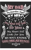 My dad my guardian angel my hero my mind still talks to you my heart still looks for you my soul knows you are at peace: Daily activity planner book for dad as the gift of his birthday, fathers day, thanks giving day, valentine day