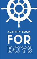 Activity Book For Boys: Fun Filled prompted notebook - Homeschooling - Road Trip Activity - Gift For Kids - Birthday - Summer Camp - Mazes - Dot To Dot - Word Search