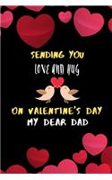 Sending you love and hug on valentines day my dear dad.