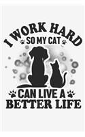 I Work Hard So My Cat Can Live Better Live