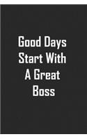 Good Days Start With A Great Boss