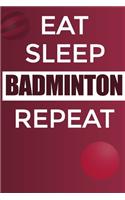Eat Sleep Badminton Reapt Notebook: Lined Notebook / Journal Sport Gift, 120 Pages, 6x9, Soft Cover, Matte Finish