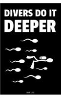 Divers Do It Deeper: Detailed Scuba Dive Log Book For Up To 120 Dives I Dive Officer Freediving Sport Gift for Scuba Certification Instructor Dive Master Booklet Underwa