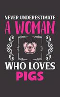 Never Underestimate A Woman Who Loves Pigs: Pigs Lovers Girl Women Dot Grid Journal Notebook 6x9 120 Pages