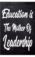 Education is the mother of leadership