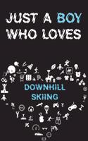 Just A Boy Who Loves DOWNHILL SKIING Notebook