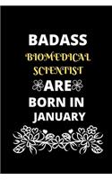Badass Biomedical Scientist Are Born in January: Gift for Biomedical Scientist birthday or friends close one.Cool Birthday Present & Biomedical Science Major GIft journal notebook dotted line