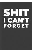 Shit I Cant' Forget: A Funny Notebook Gift for Seniors