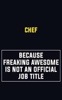 Chef Because Freaking Awesome Is Not An Official Job Title