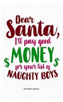 Dear Santa I'll Pay Good Money For Your List Of Naughty Boys