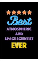 Best Atmospheric and Space Scientist Evers Notebook - Atmospheric and Space Scientist Funny Gift