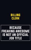 Billing Clerk Because Freaking Awesome Is Not An Official Job Title