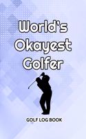 Golf Log Book: World's Okayest Golfer