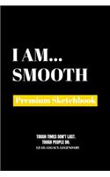 I Am Smooth: Premium Blank Sketchbook