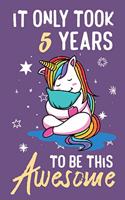 It Only Took 5 Years To Be This Awesome: Awesome Lined Journal for Kids, Teens, Girls and Students, 100 Pages 6 x 9 inch Journal for Writing and Creative Use