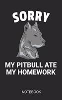 Sorry My Pitbull Ate My Homework Notebook: A5 (6x9 in) Notizbuch I 110 Seiten I Punktraster I Hausaufgaben Journal mit witzigem Spruch