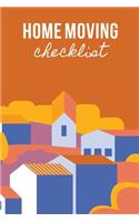 Home Moving Checklist: New House Moving Checklist & Organizer; Guided Packing Tips Planner For Moving House; Organizing With Ease & Simplicity When Moving To Your New Home