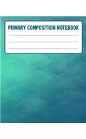 Primary Composition Notebook: Primary Composition Notebook with Drawing Space, draw and write journal, Dotted Mid line and Picture Space, Composition Notebook Primary Kindergarte
